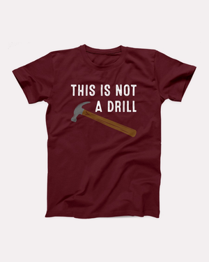 This Is Not A Drill T-Shirt
