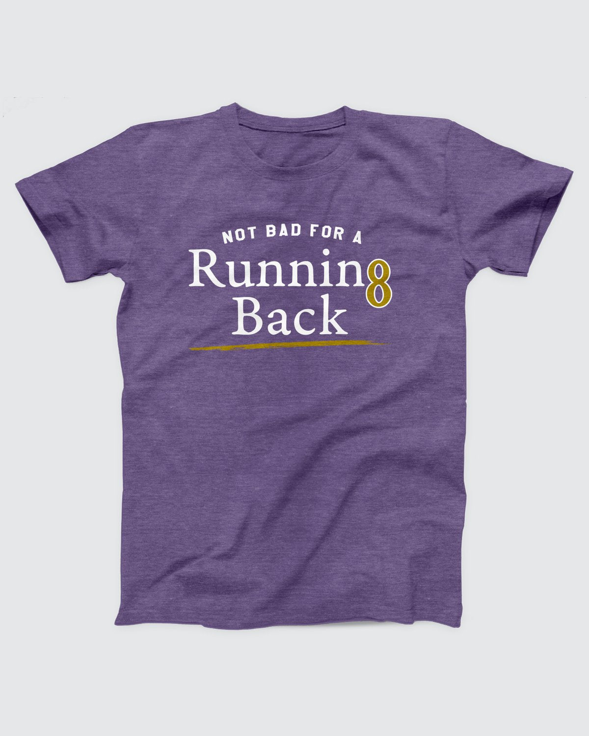 Not Bad for a Running Back T-Shirt