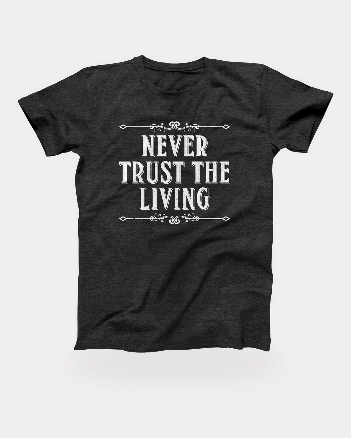 Never Trust the Living T-Shirt in Dark Grey Heather, flat lay on grey