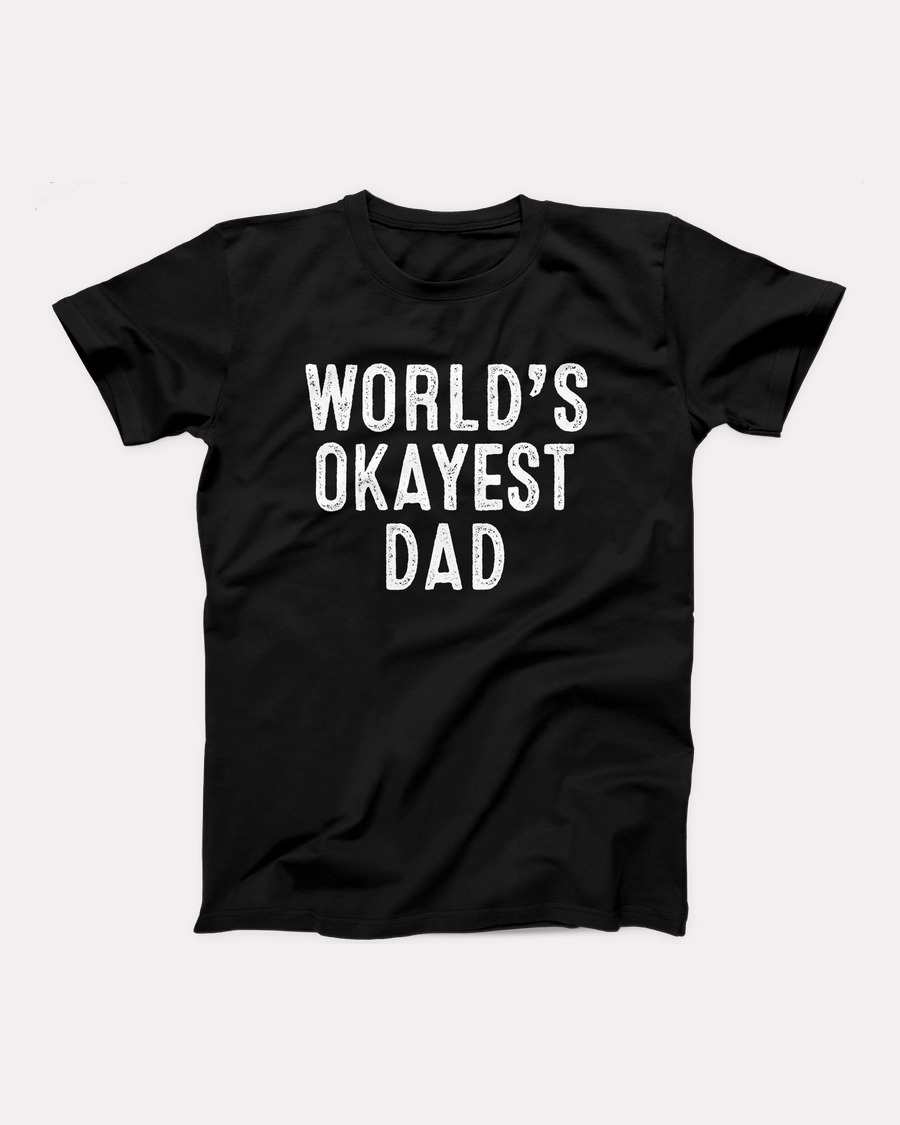 World's Okayest Dad T-Shirt