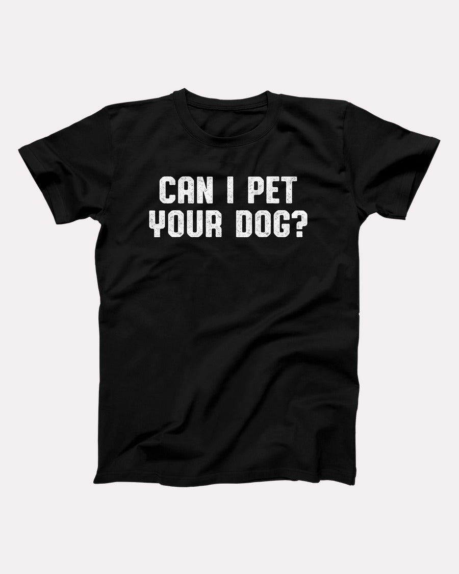 Can I Pet Your Dog t-shirt in Black, flat lay on grey
