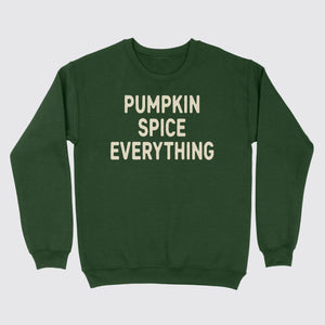 Pumpkin Spice Everything Sweatshirt Forest Green