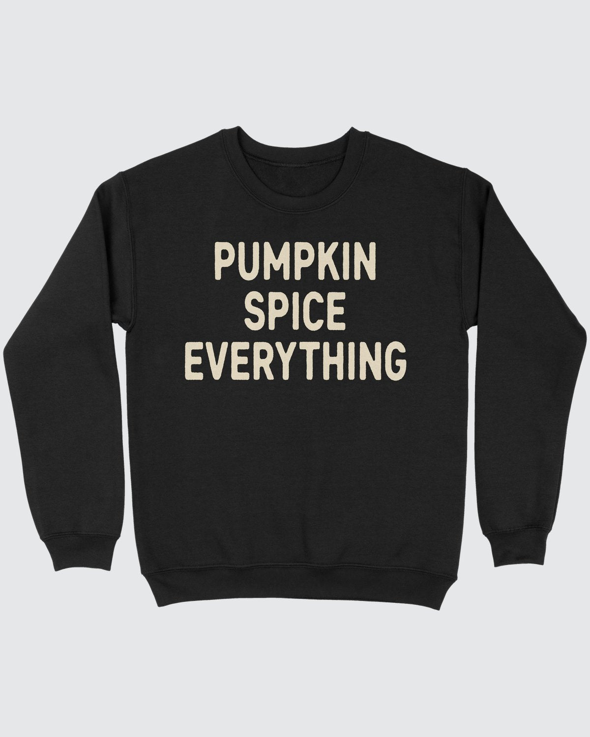 Pumpkin Spice Everything Sweatshirt