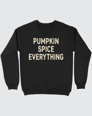 Pumpkin Spice Everything Sweatshirt