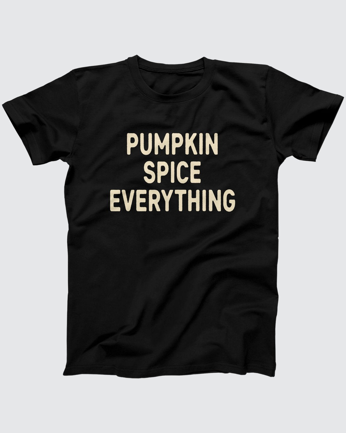 Pumpkin Spice Everything T-Shirt