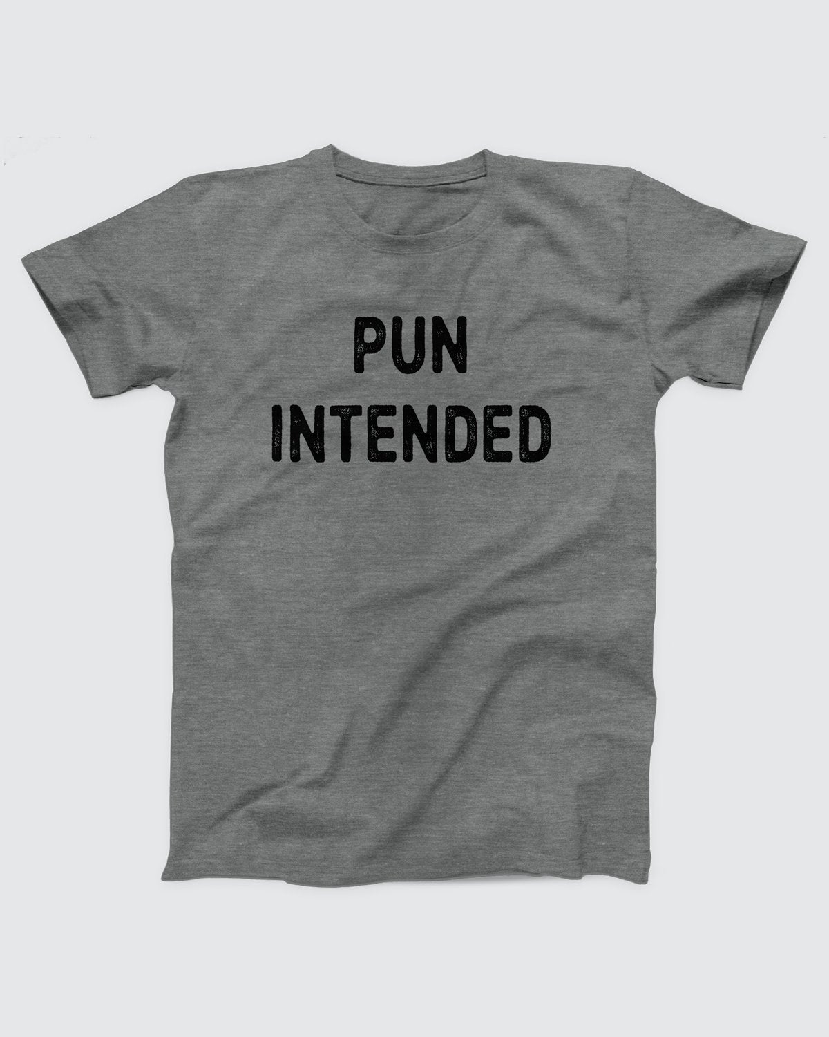 Pun Intended T-Shirt