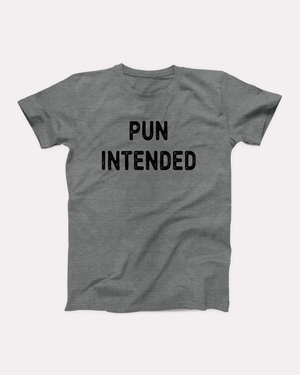 Pun Intended T-Shirt