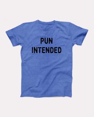 Pun Intended T-Shirt