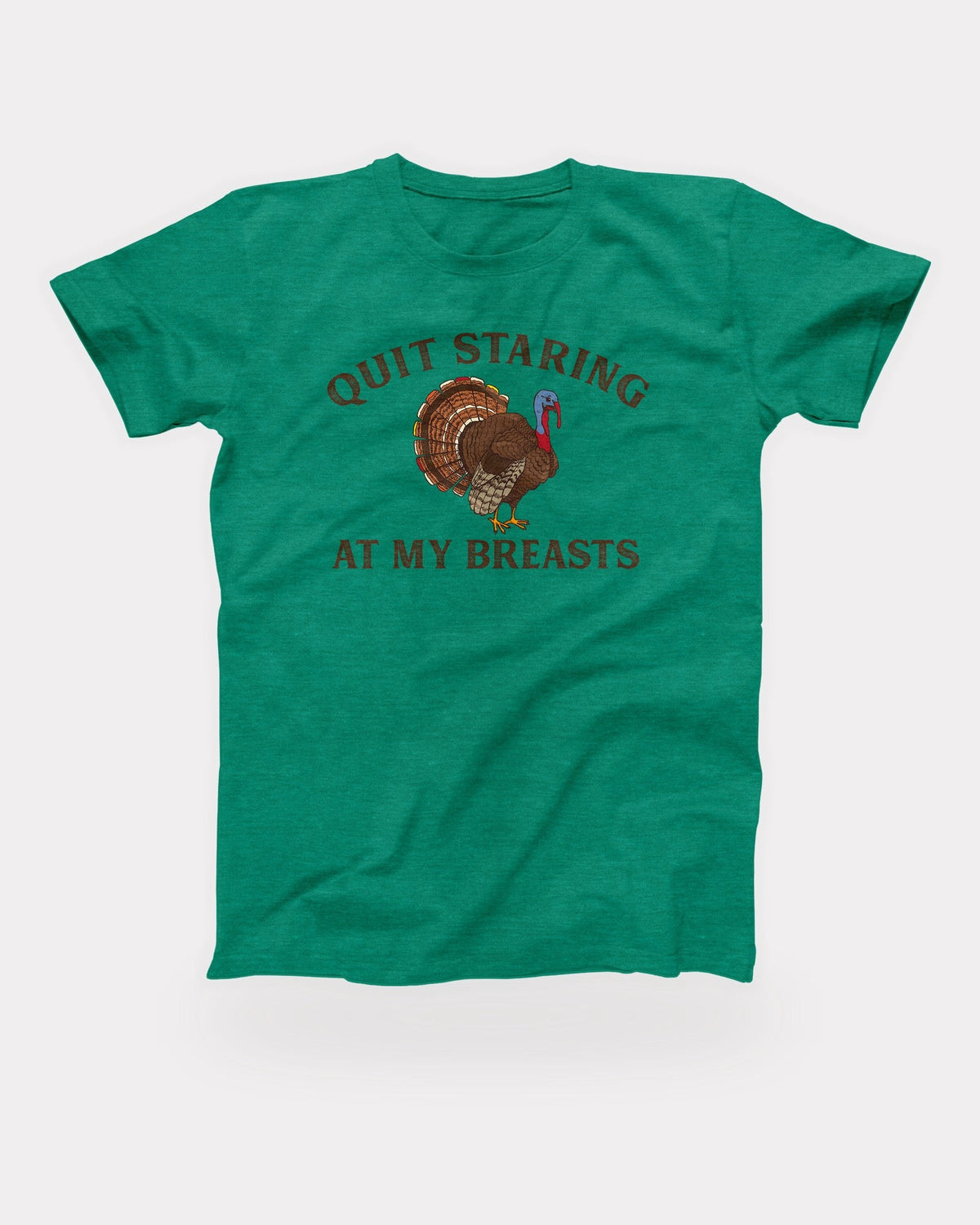 Quit Staring At My Breasts T-Shirt in Heather Kelly, flat lay on grey