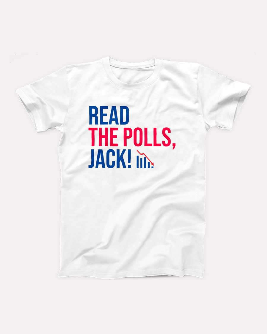 Read the Polls, Jack! T-Shirt