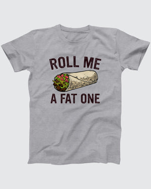 Roll Me A Fat One T-Shirt