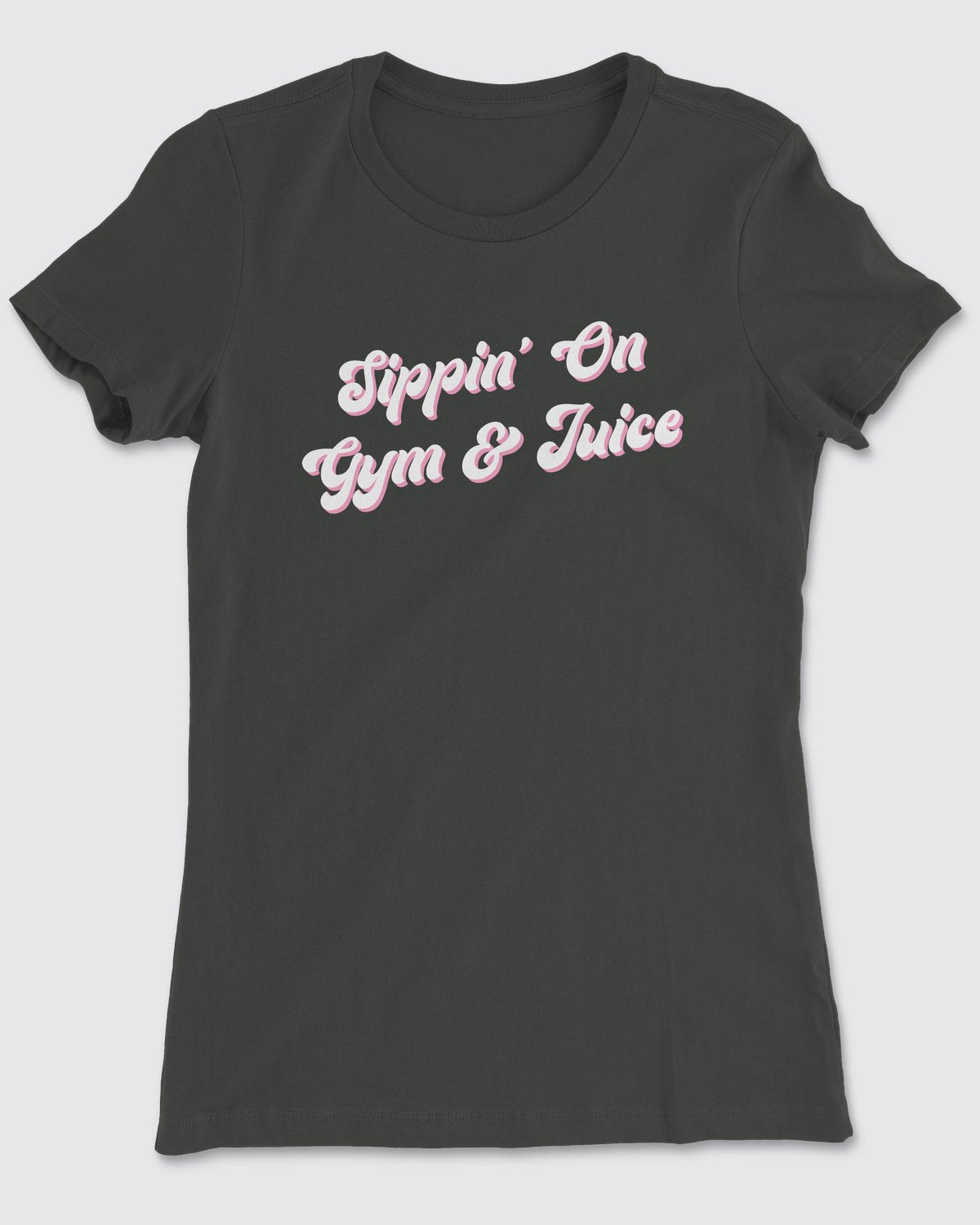 Sippin' on Gym and Juice T-Shirt