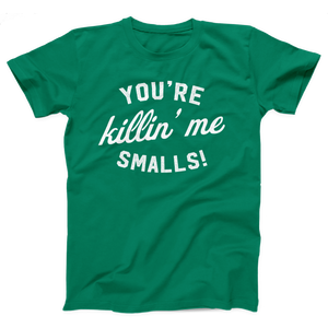 You're Killin' Me Smalls T-Shirt, flat lay, Kelly