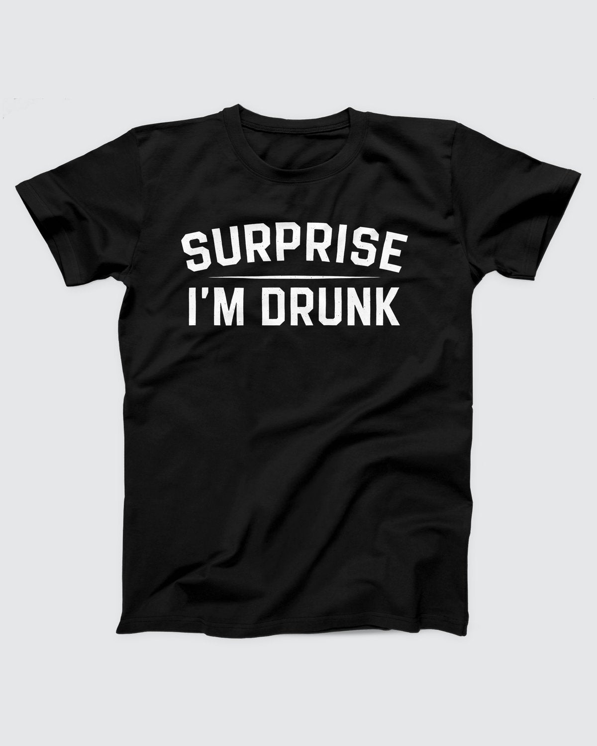 Surprise I'm Drunk T-Shirt
