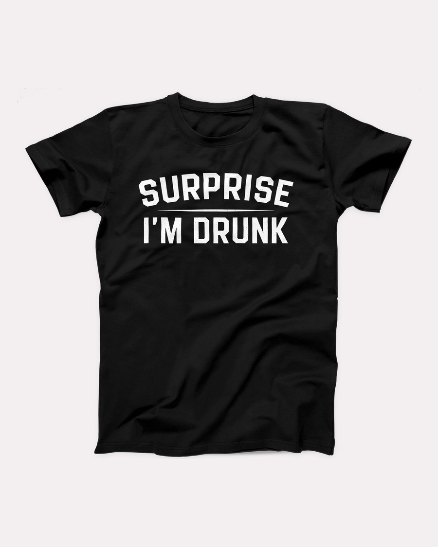 Surprise I'm Drunk T-Shirt, flat lay, Black