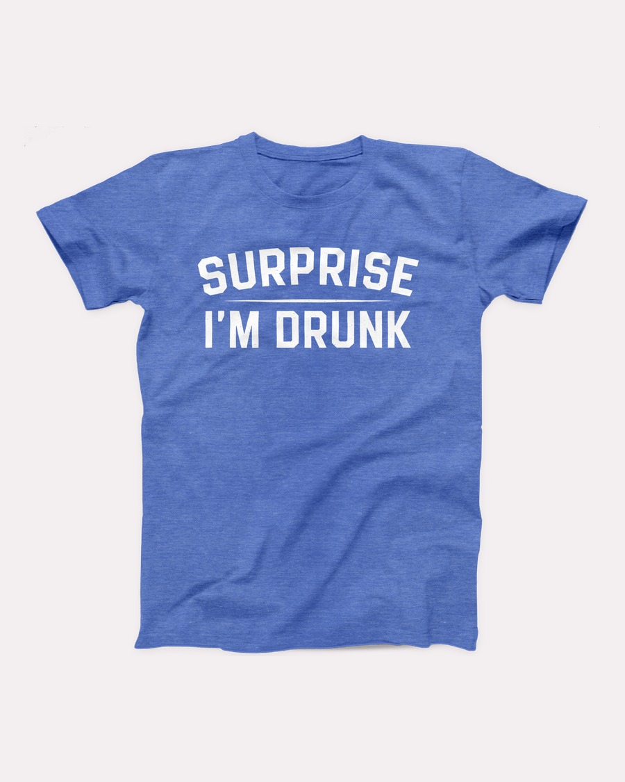 Surprise I'm Drunk T-Shirt, flat lay, Heather Columbia Blue