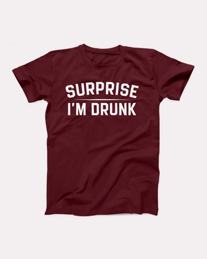 Surprise I'm Drunk T-Shirt, flat lay, Maroon