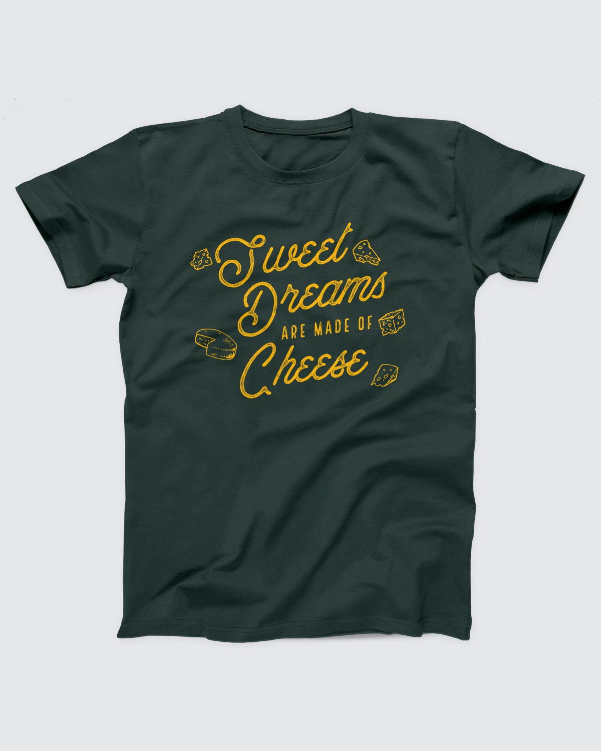 Sweet Dreams Are Made of Cheese T-Shirt