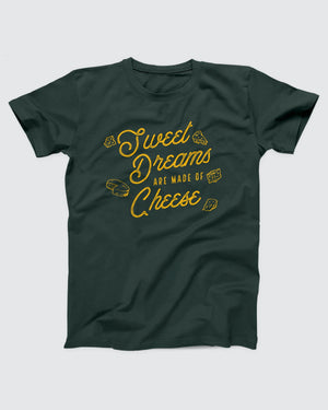 Sweet Dreams Are Made of Cheese T-Shirt