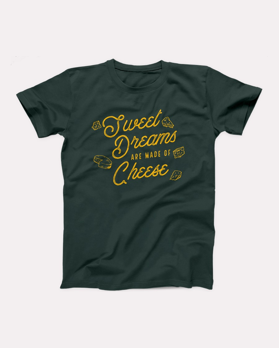 Sweet Dreams Are Made of Cheese T-Shirt