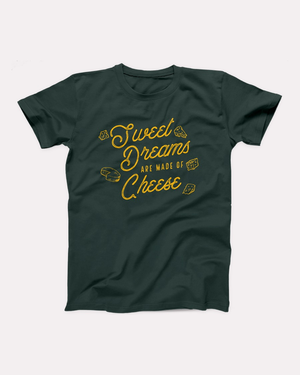 Sweet Dreams Are Made of Cheese T-Shirt