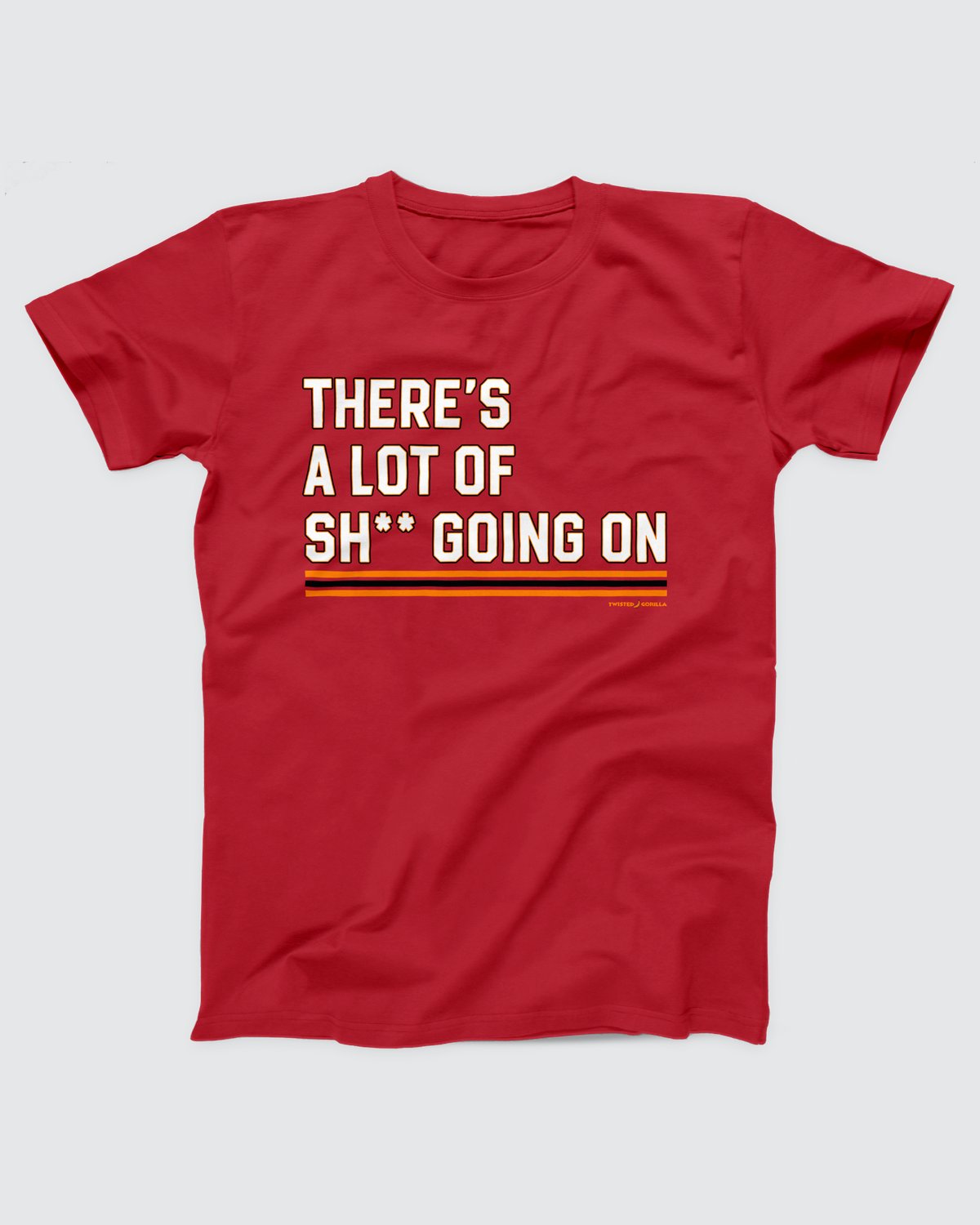There's a Lot of Sh** Going On T-Shirt
