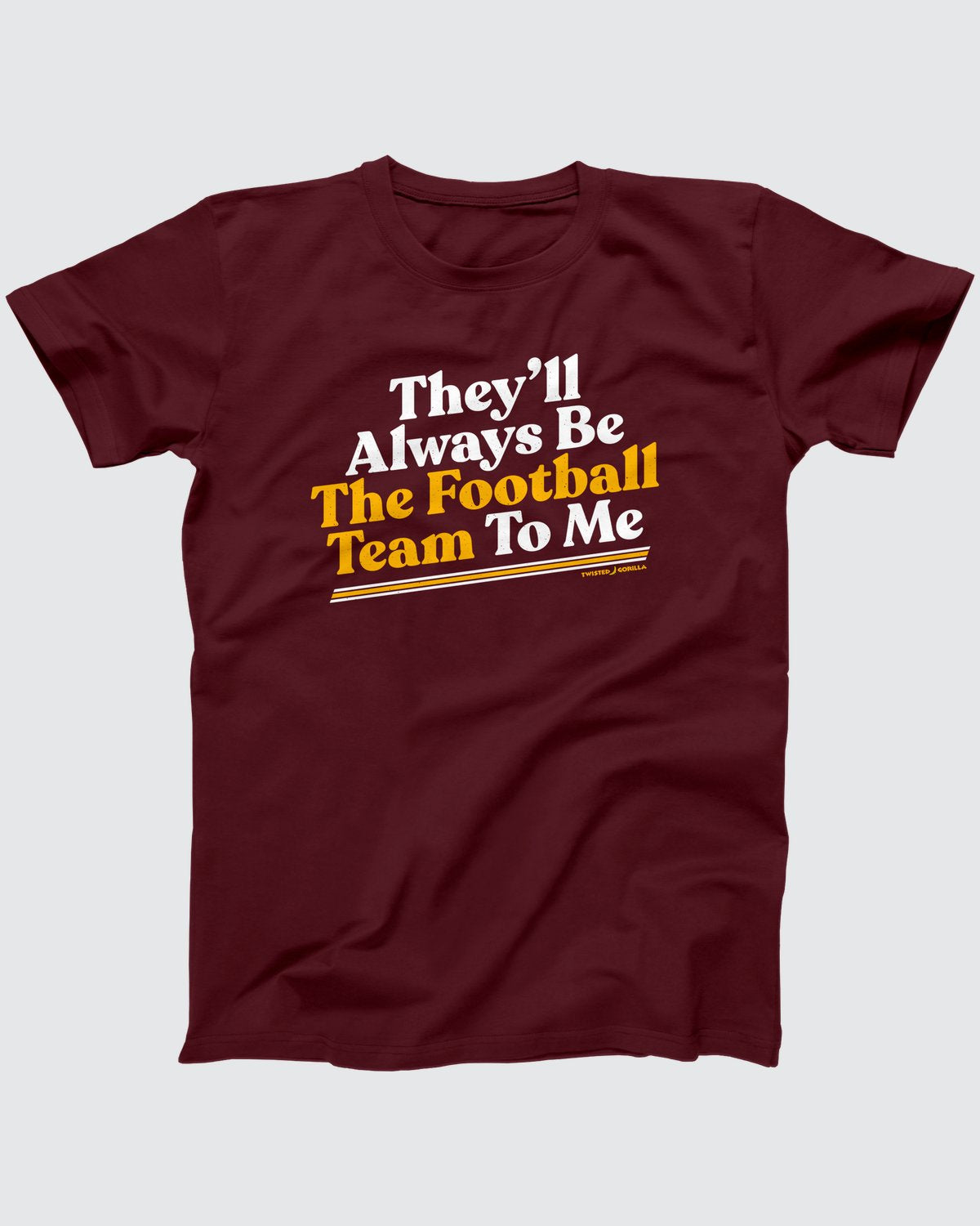 They'll Always Be The Football Team To Me T-Shirt