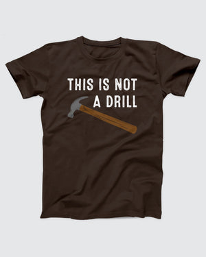 This Is Not A Drill T-Shirt
