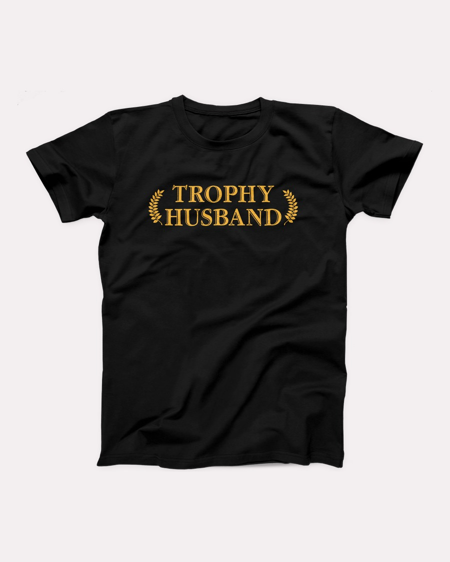 Trophy Husband T-Shirt