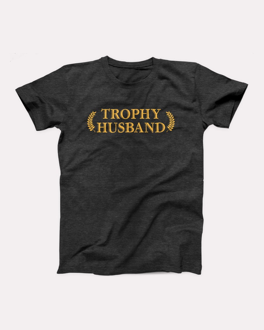 Trophy Husband T-Shirt