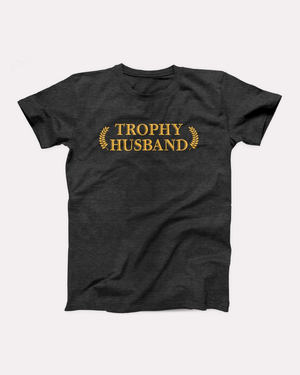 Trophy Husband T-Shirt