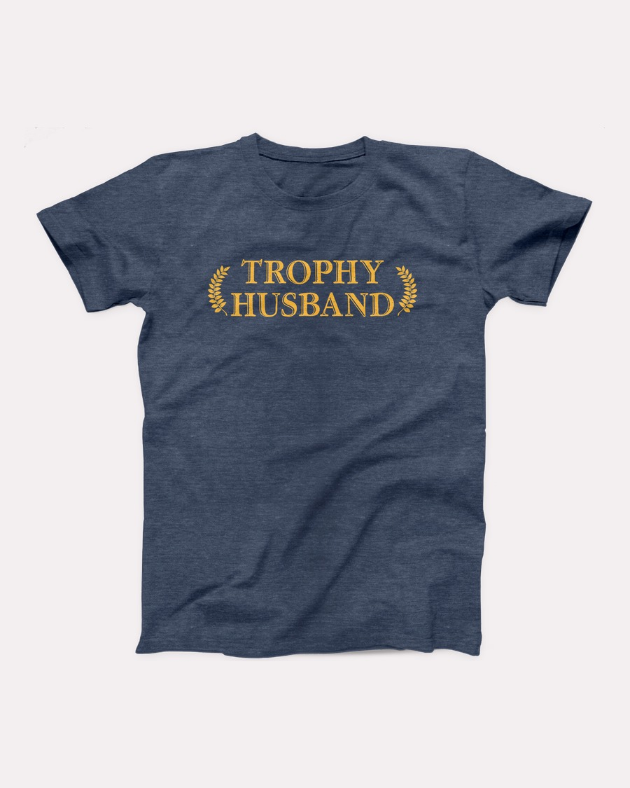 Trophy Husband T-Shirt