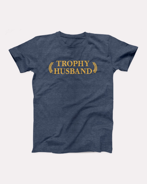 Trophy Husband T-Shirt