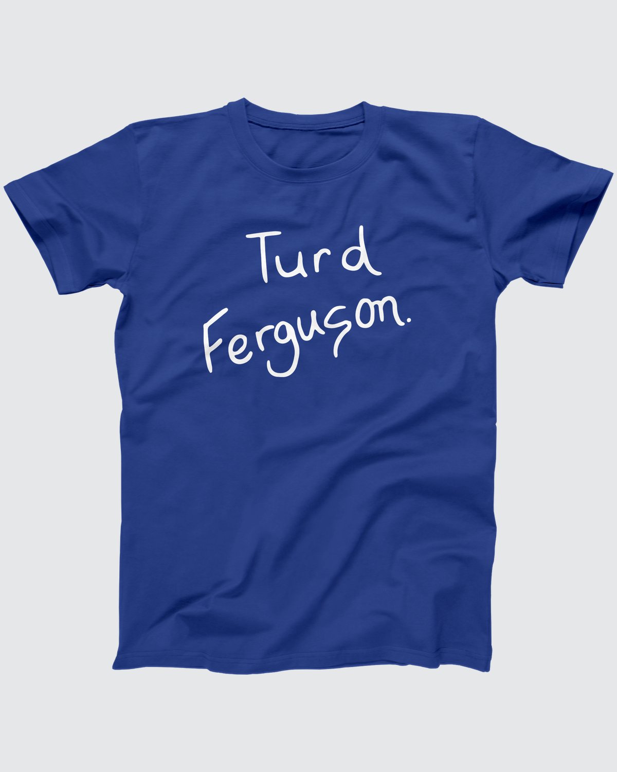Turd Ferguson T-Shirt, flat lay on grey
