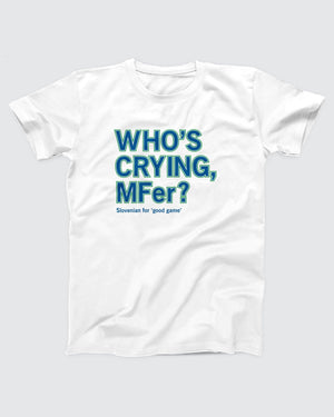 Who's Crying MFer T-Shirt