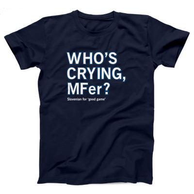 Who's Crying MFer Adult Unisex T-Shirt