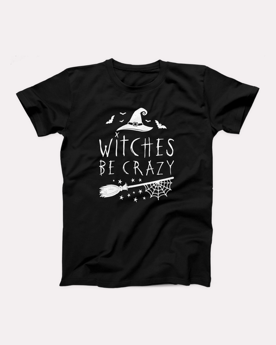 Witches Be Crazy T-Shirt