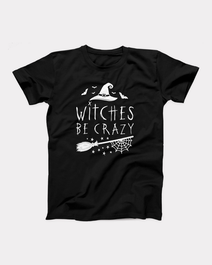 Witches Be Crazy T-Shirt