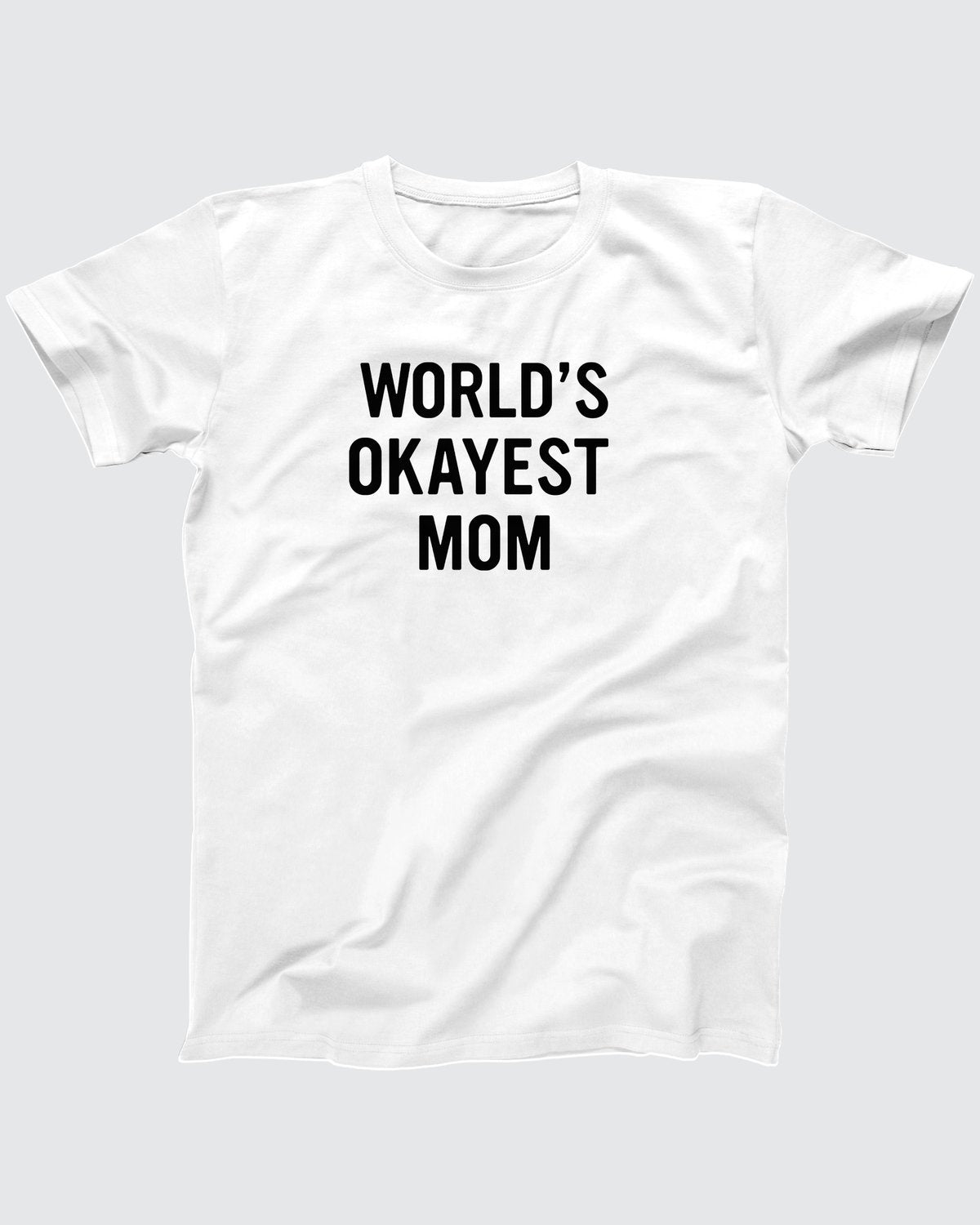 World's Okayest Mom T-Shirt