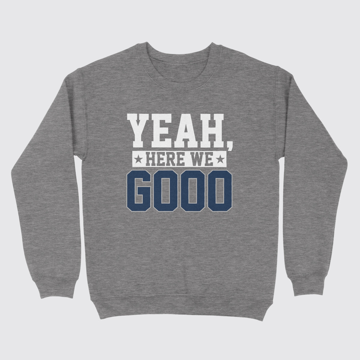 Yeah Here We Go Sweatshirt Graphite Heather