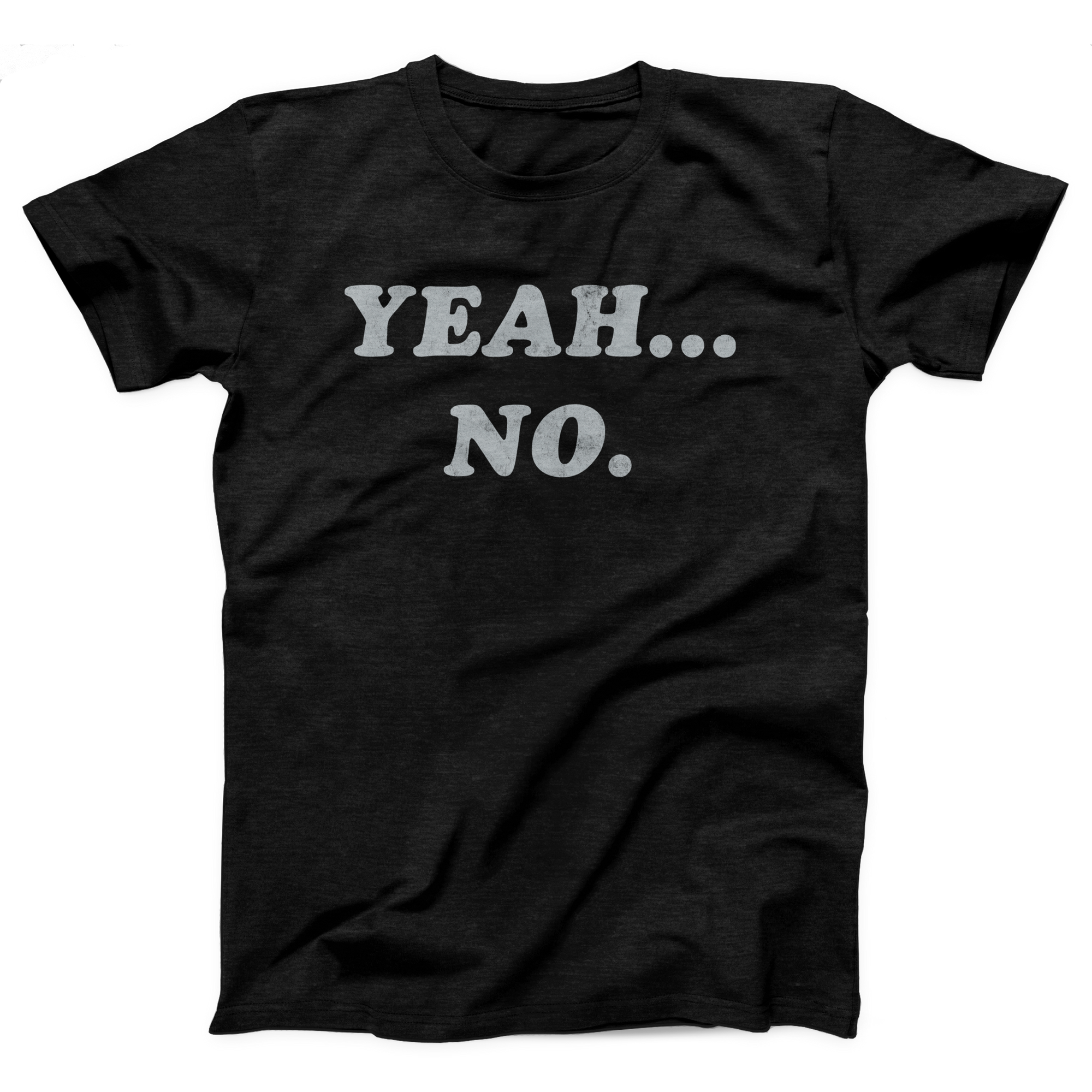 Yeah... No Adult Unisex T-Shirt