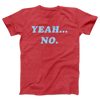 Yeah... No Adult Unisex T-Shirt