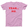 Yeah... No Adult Unisex T-Shirt