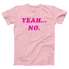 Yeah... No Adult Unisex T-Shirt