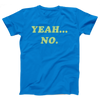 Yeah... No Adult Unisex T-Shirt