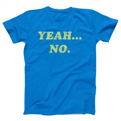 Yeah... No Adult Unisex T-Shirt