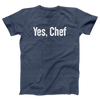 Yes Chef Adult Unisex T-Shirt