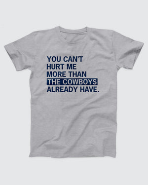 You Can't Hurt Me More Than the Cowboys Hoodie