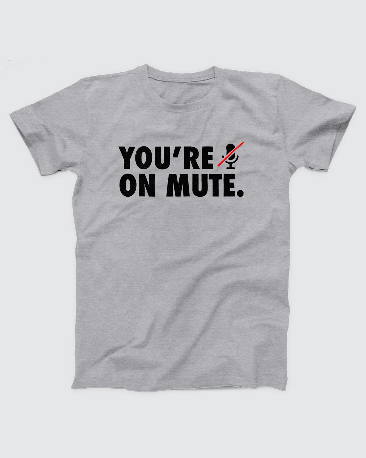 You're On Mute Adult Unisex T-Shirt