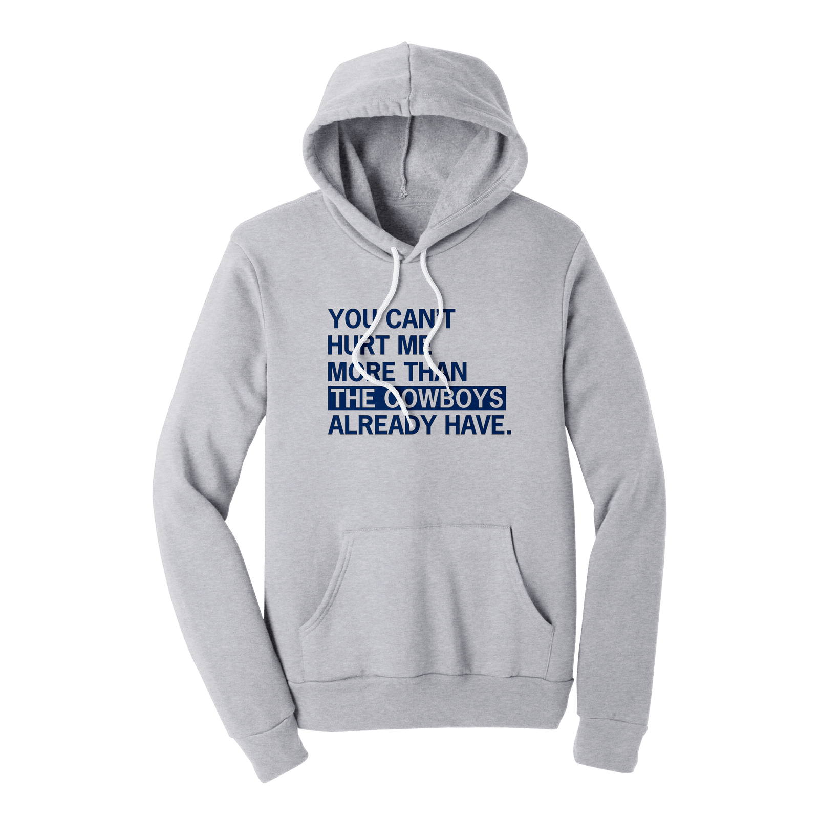 You Can't Hurt Me More Than the Cowboys Hoodie - Twisted Gorilla